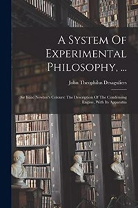 System Of Experimental Philosophy, ...