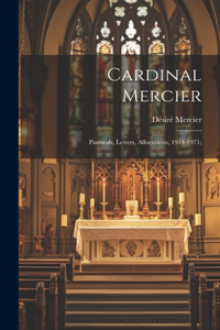 Cardinal Mercier; Pastorals, Letters, Allocutions, 1914-1971;