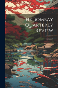 The Bombay Quarterly Review; Volume 1