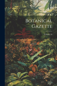 Botanical Gazette; Volume 16