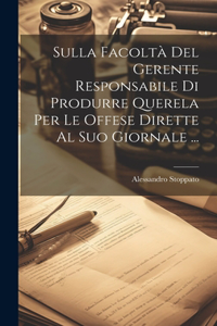 Sulla Facoltà Del Gerente Responsabile Di Produrre Querela Per Le Offese Dirette Al Suo Giornale ...