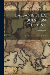 L'albanie Et La Question D'orient