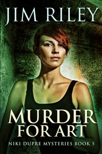 Murder For Art (Niki Dupre Short Stories Book 5)