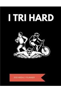 I Tri Hard 2020 Weekly Planner: A 52-Week Calendar For Triathletes