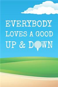 Everybody Loves A Good Up And Down: 6 x 9 Blank College Ruled Lined Notebook For Golfers