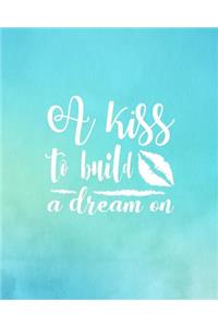 A Kiss to Build a Dream On