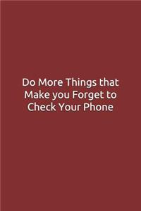 Do More Things that Make you Forget to Check Your Phone