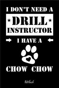I don't need a Drill Instructor I have a Chow Chow Notebook