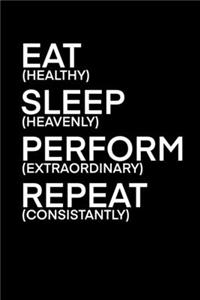 Eat Sleep Perform Repeat