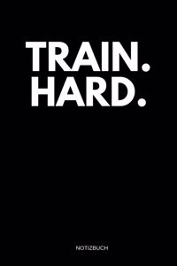 Train. Hard. Notizbuch