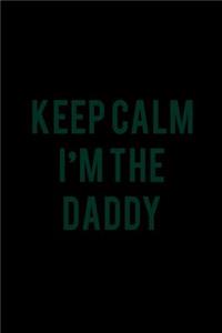 Keep calm I'm the Daddy