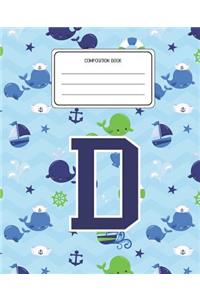 Composition Book D: Whale Animal Pattern Composition Book Letter D Personalized Lined Wide Rule Notebook for Boys Kids Back to School Preschool Kindergarten and Element