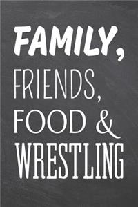 Family, Friends, Food & Wrestling