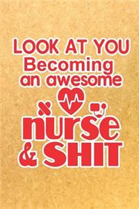 Look At You Becoming an Awesome Nurse & Shit