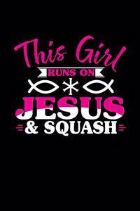 This Girl Runs on Jesus & Squash