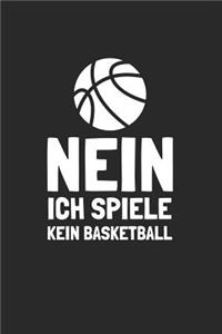 Nein Ich spiele kein Basketball