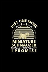 Just One More Miniature Schnauzer I Promise