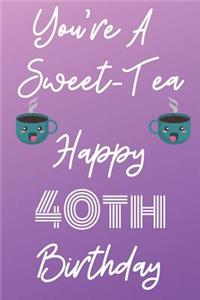 You're A Sweet-Tea Happy 40th Birthday