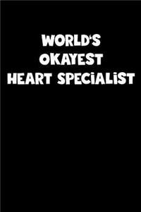 World's Okayest Heart Specialist Notebook - Heart Specialist Diary - Heart Specialist Journal - Funny Gift for Heart Specialist