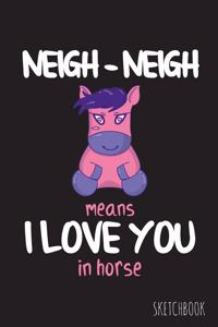 Neigh-Neigh Means I Love You In Horse