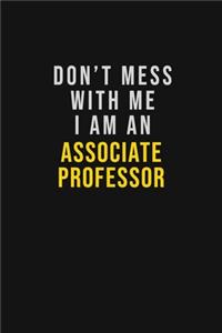 Don't Mess With Me I Am An Associate Professor