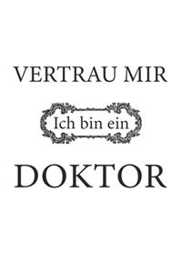 Vertrau mir ich bin ein Doktor