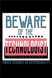 Beware of the technologist. Owner assumes no resposibility