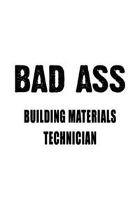 Badass Building Materials Technician