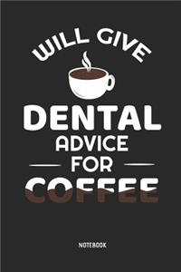 Will Give Dental Advice for Coffee - Notebook