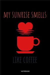 My Sunrise Smells Like Coffee Notebook