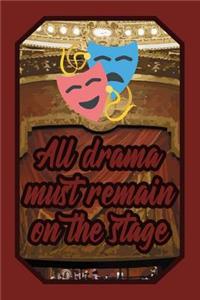 All Drama Must Remain on the Stage
