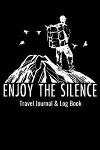 Travel Journal & Log Book - Enjoy the Silence
