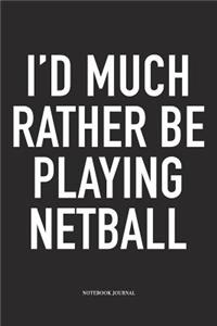 I'd Much Rather Be Playing Netball