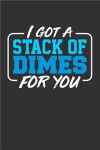 I Got a Stack of Dimes for You