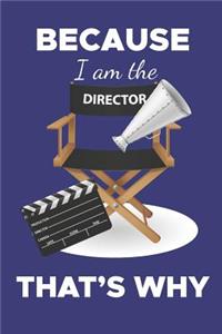 Because I Am the Director That's Why