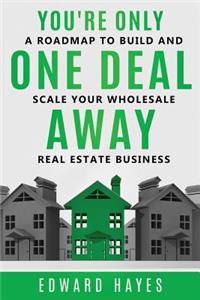 You're Only One Deal Away