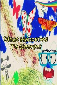 What Happened To George?