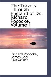 The Travels Through England of Dr. Richard Pococke, Volume I