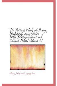 The Poetical Works of Henry Wadsworth Longfellow: With Bibliographical and Critical Notes, Volume IV