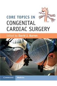 Core Topics in Congenital Cardiac Surgery