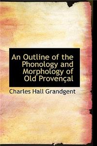 An Outline of the Phonology and Morphology of Old Proven Al