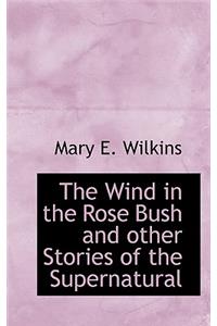 The Wind in the Rose Bush and Other Stories of the Supernatural