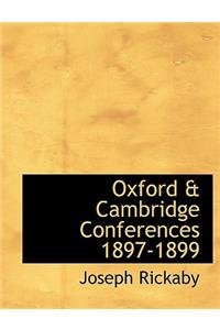 Oxford & Cambridge Conferences 1897-1899