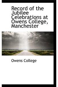 Record of the Jubilee Celebrations at Owens College, Manchester