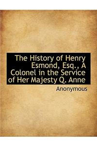 The History of Henry Esmond, Esq., a Colonel in the Service of Her Majesty Q. Anne