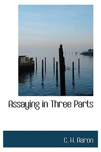 Assaying in Three Parts