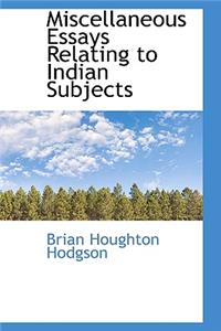 Miscellaneous Essays Relating to Indian Subjects