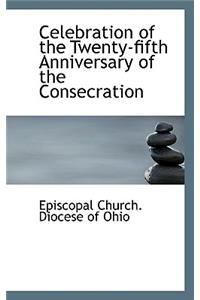 Celebration of the Twenty-Fifth Anniversary of the Consecration