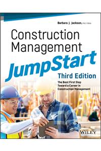 Construction Management Jumpstart: The Best First Step Toward a Career in Construction Management