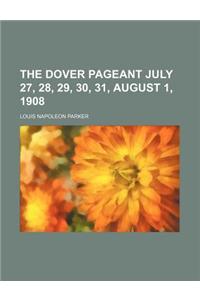 The Dover Pageant July 27, 28, 29, 30, 31, August 1, 1908
